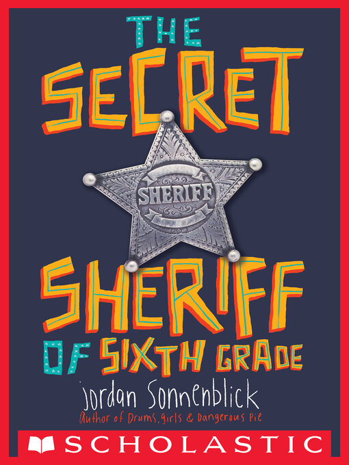 Title details for The Secret Sheriff of Sixth Grade by Jordan Sonnenblick - Available